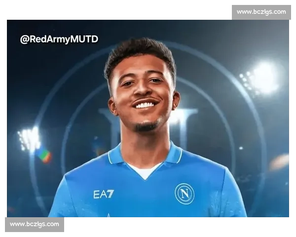 桑乔同意加盟那不勒斯!曼联 2140 万英镑标价,薪资分歧成最大障碍 桑乔同意加盟那不勒斯!曼联 2140 万英镑标价,薪资分歧成最大障碍